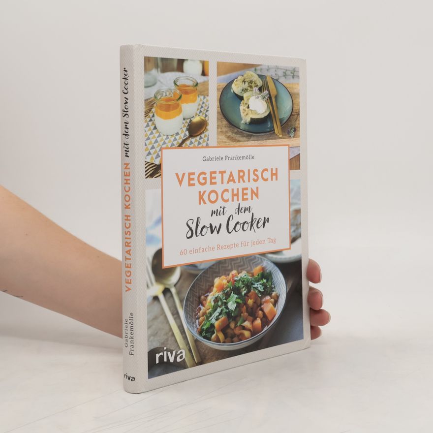 Gabriele Frankemölle Vegetarisch kochen mit dem Slow Cooker