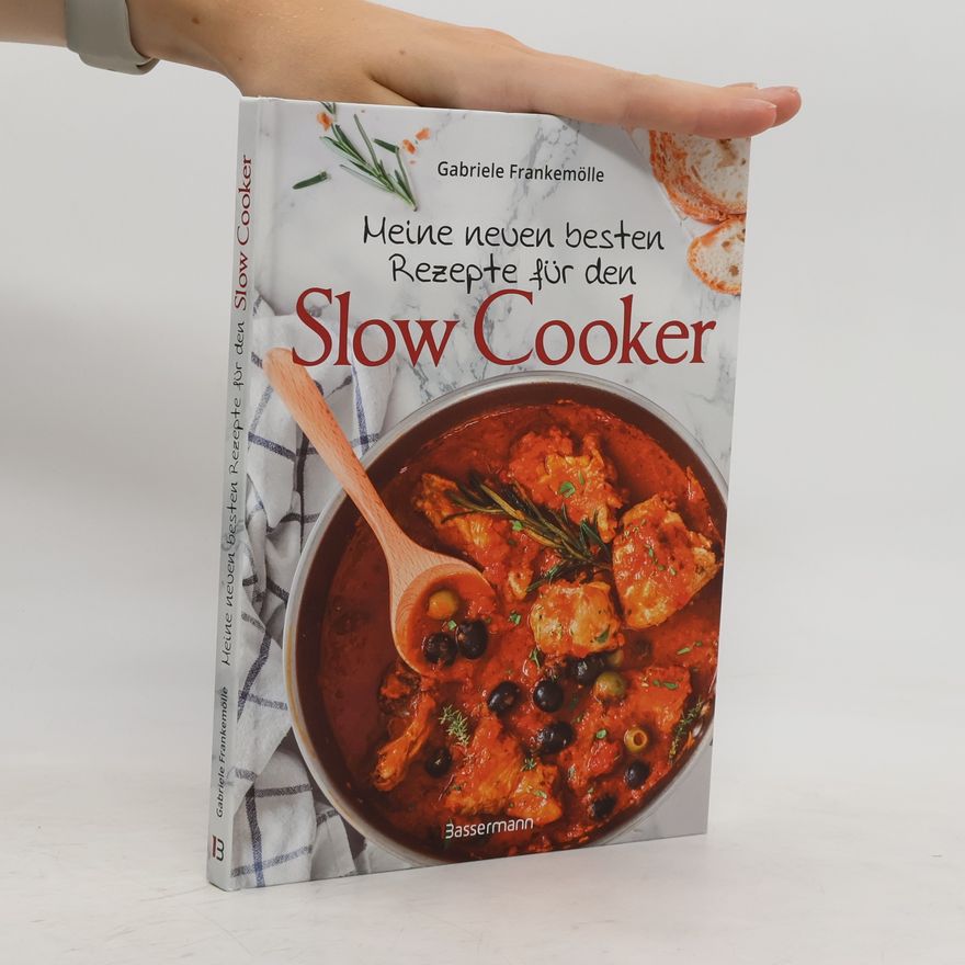 Gabriele Frankemölle Meine neuen besten Rezepte für den Slow Cooker. Sanft & langsam garen