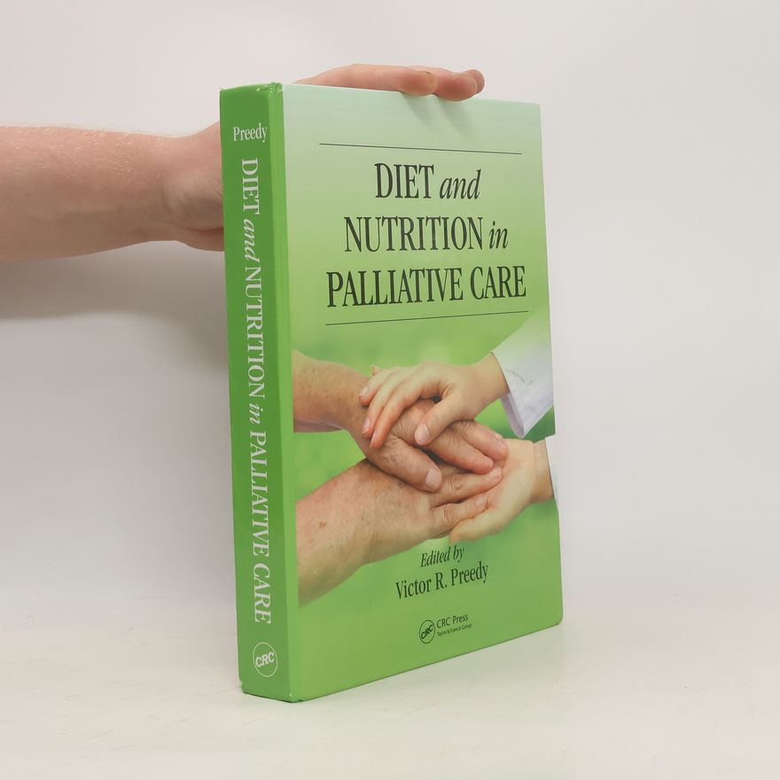 Victor R. Preedy Diet and Nutrition in Palliative Care