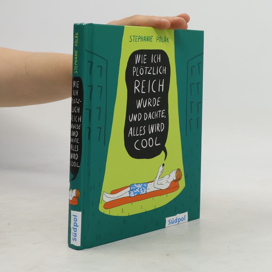 Stephanie Polák Wie ich plötzlich reich wurde und dachte, alles wird cool