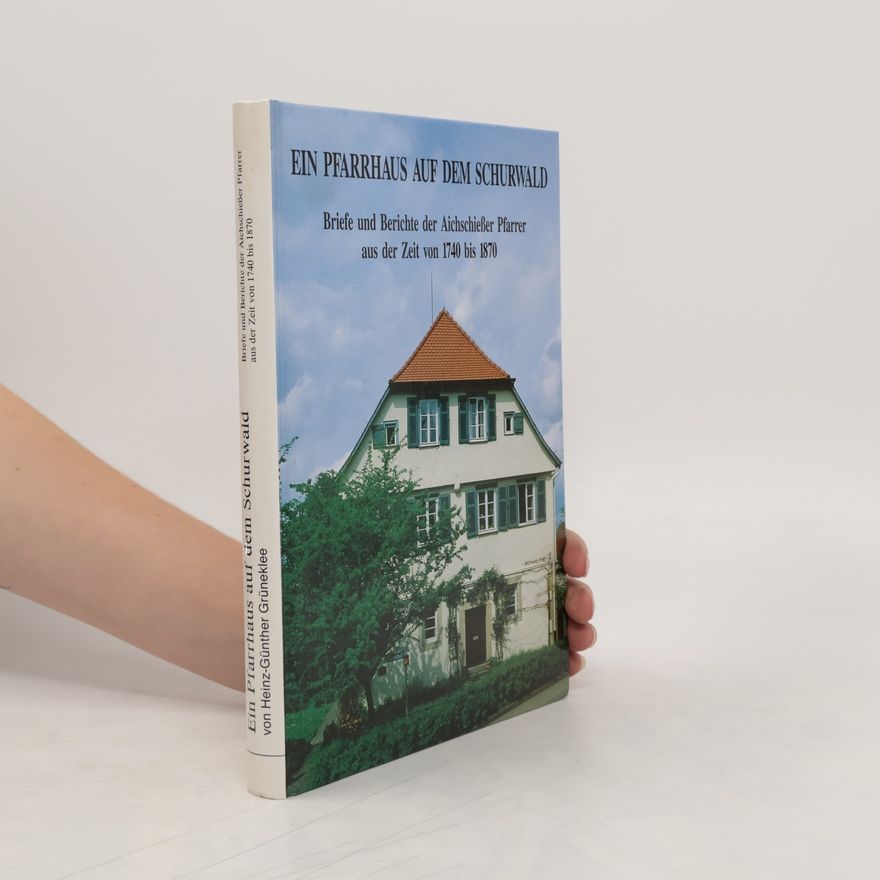 Heinz-Günther Grüneklee Ein Pfarrhaus auf dem Schurwald
