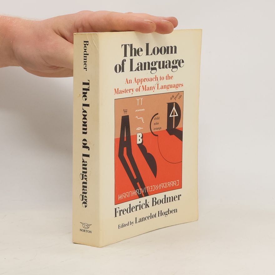 Frederick Bodmer The Loom of Language: An Approach to the Mastery of Many Languages