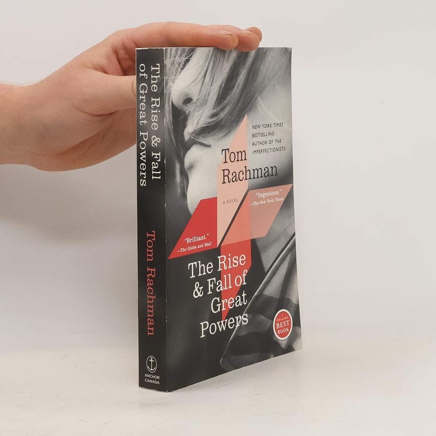 Tom Rachman The Rise & Fall of Great Powers