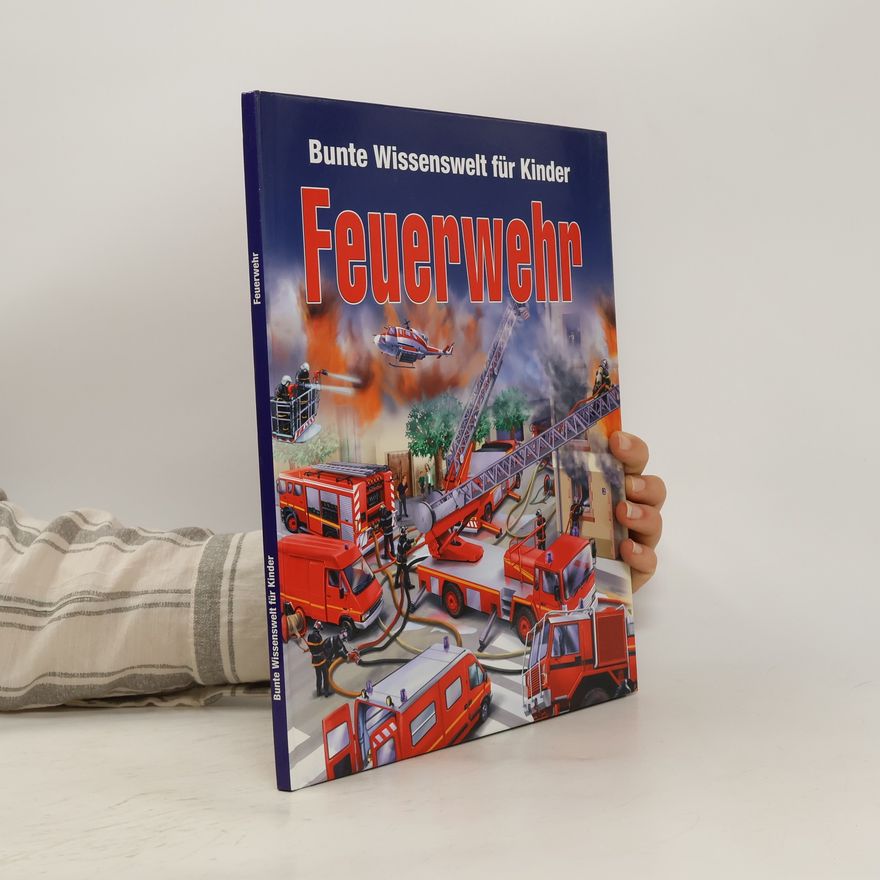 Autorenkollektiv Bunte Wissenswelt für Kinder. Feuerwehr