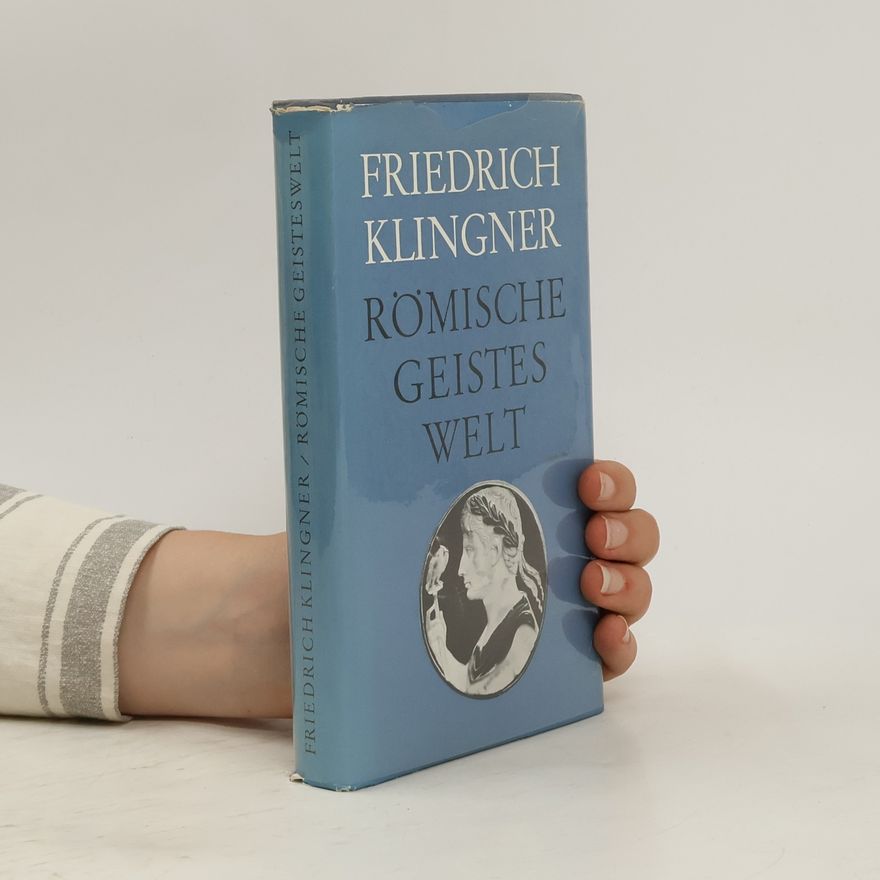 Friedrich Klingner Römische Geisteswelt