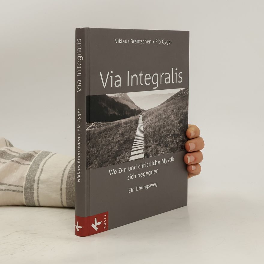 Niklaus Brantschen VIA INTEGRALIS. Wo Zen und christliche Mystik sich begegnen