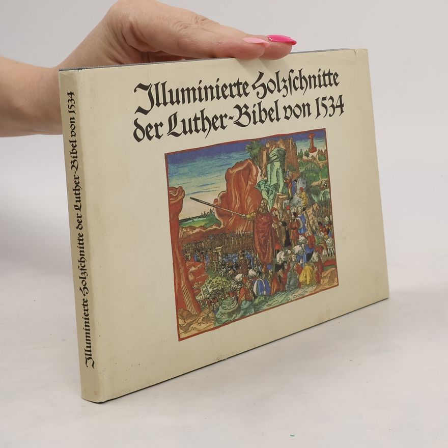 Konrad Kratzsch Illuminierte Holzschnitte der Luther-Bibel von 1534 [fünfzehnhundertvierunddreissig]