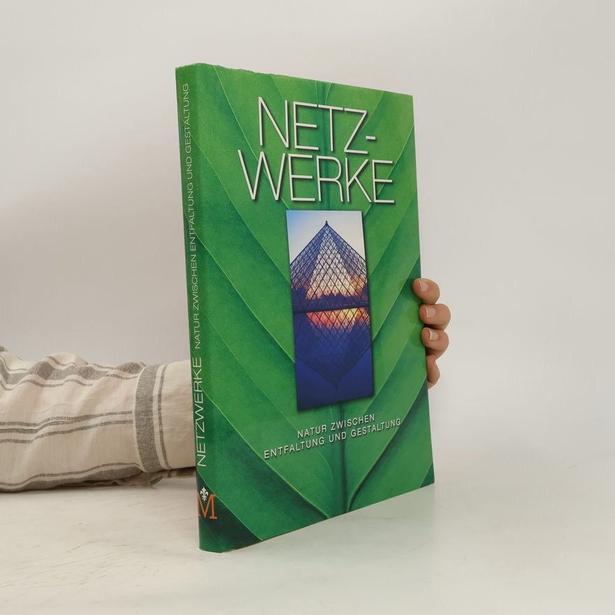 Kolektiv autorů Netzwerke: Natur Zwischen Entfaltung und Gestaltung