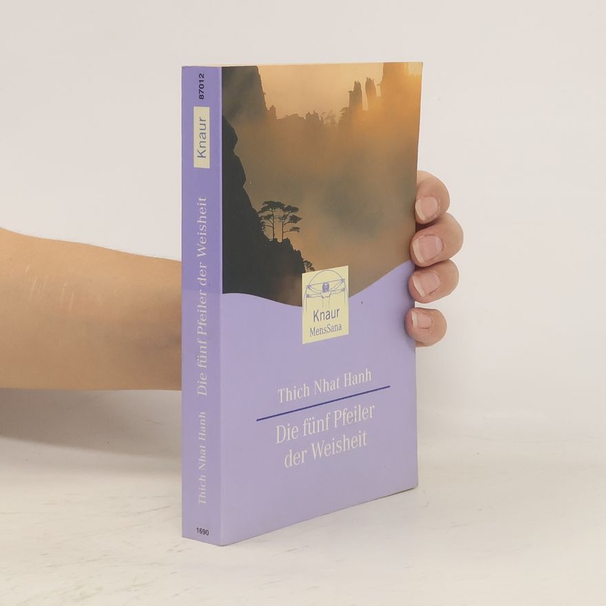 Thích Nhất Hạnh Die fünf Pfeiler der Weisheit