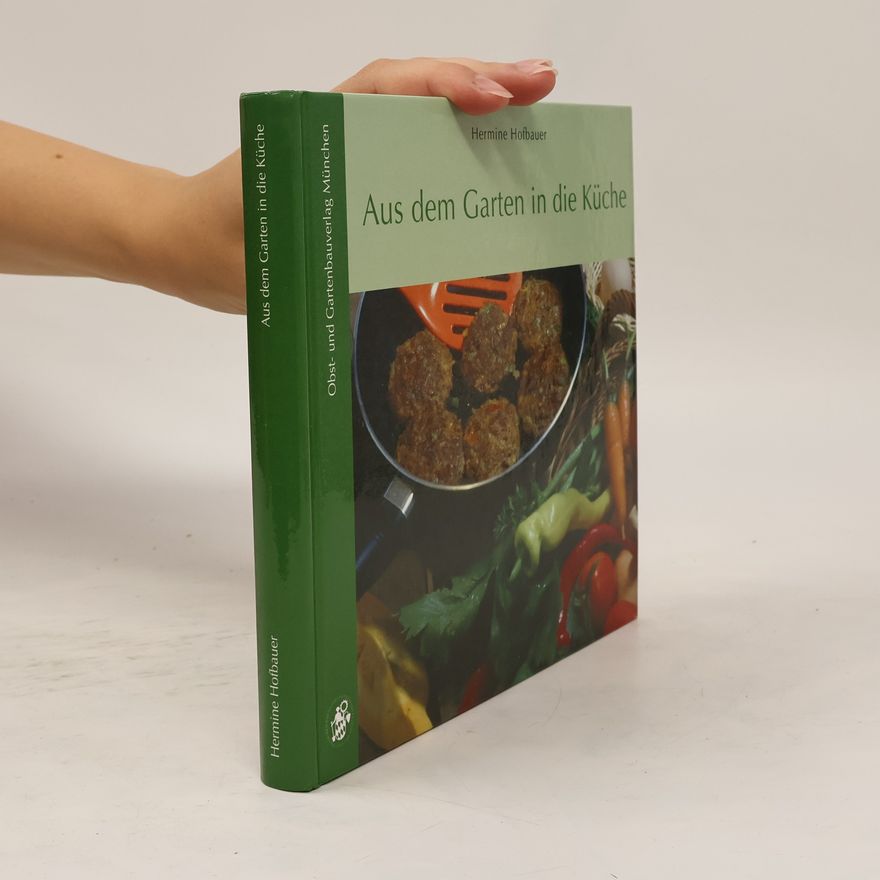 Hermine Hofbauer Aus dem Garten in die Küche