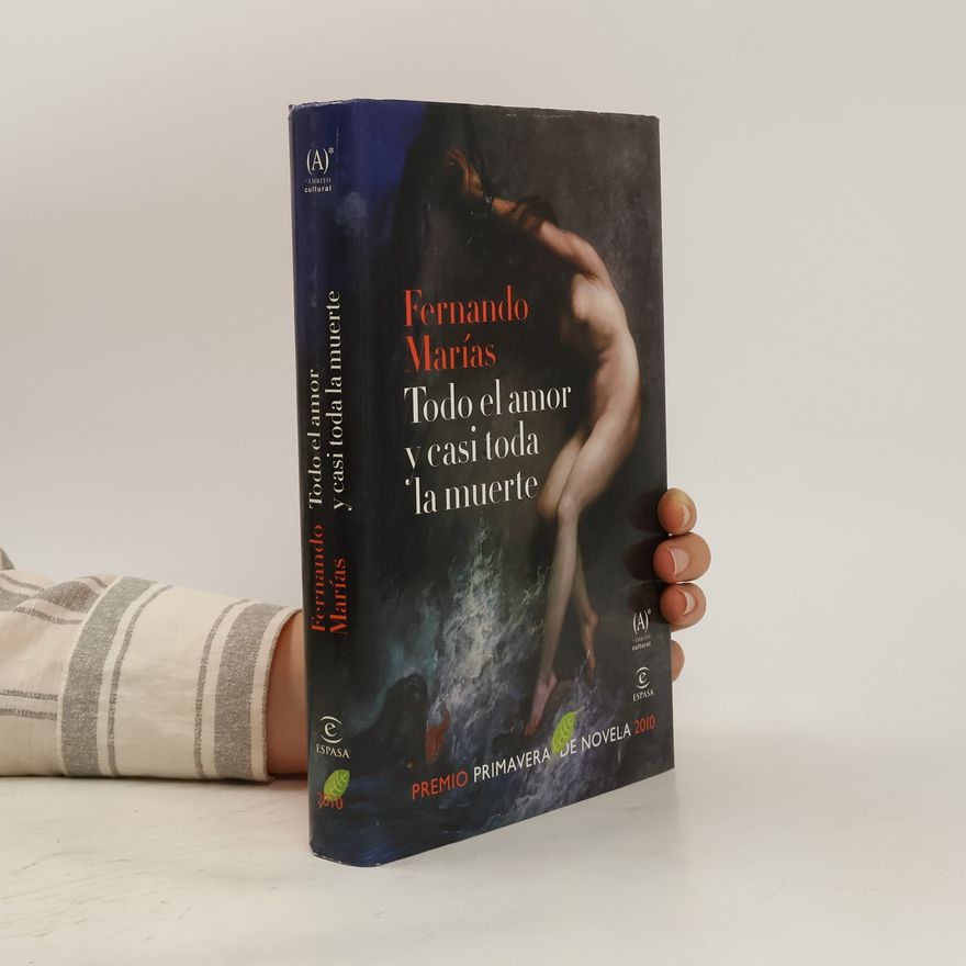 Fernando Marías Amondo Ámbito cultural: Todo el amor y casi toda la muerte