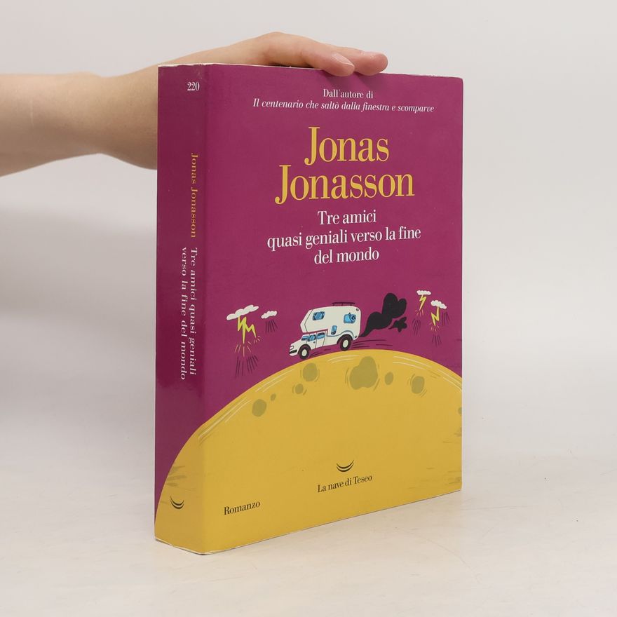 Jonas Jonasson Tre amici quasi geniali verso la fine del mondo