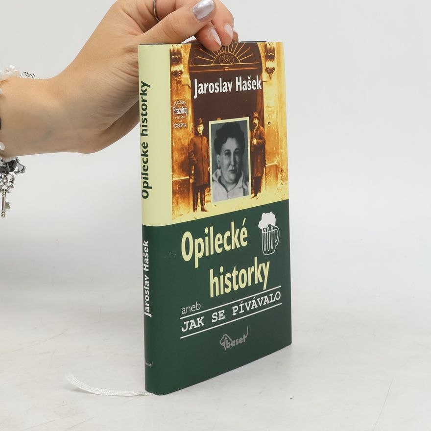 Jaroslav Hašek Opilecké historky aneb Jak se pívávalo