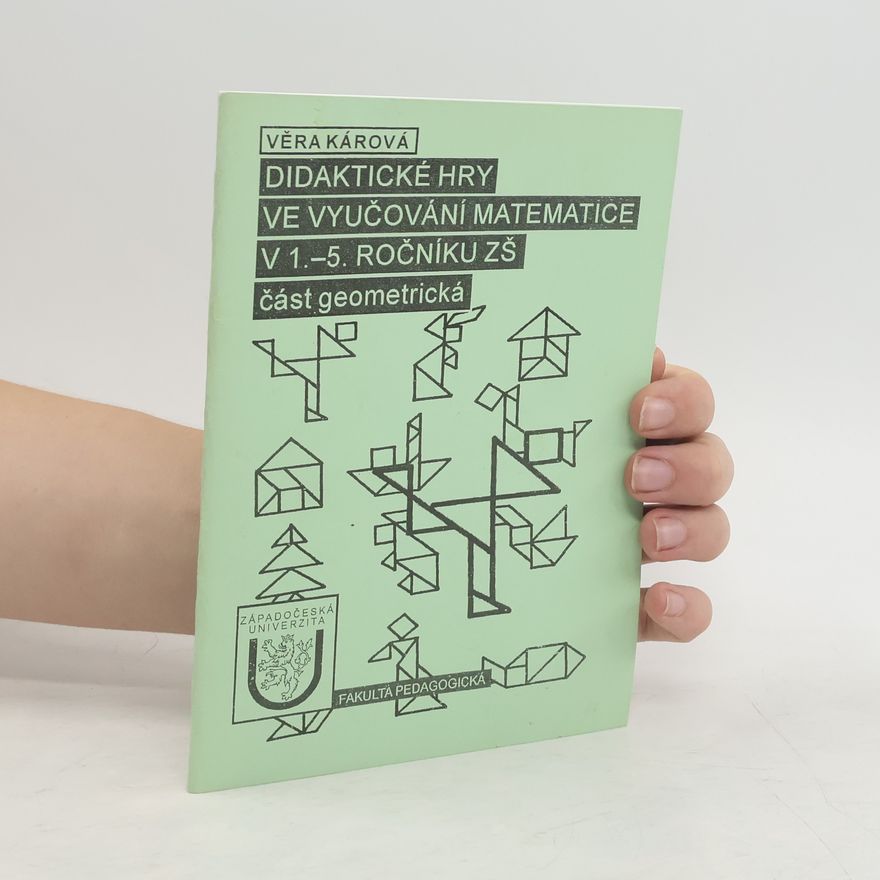Věra Kárová Didaktické hry ve vyučování matematice v 1.-5. ročníku ZŠ