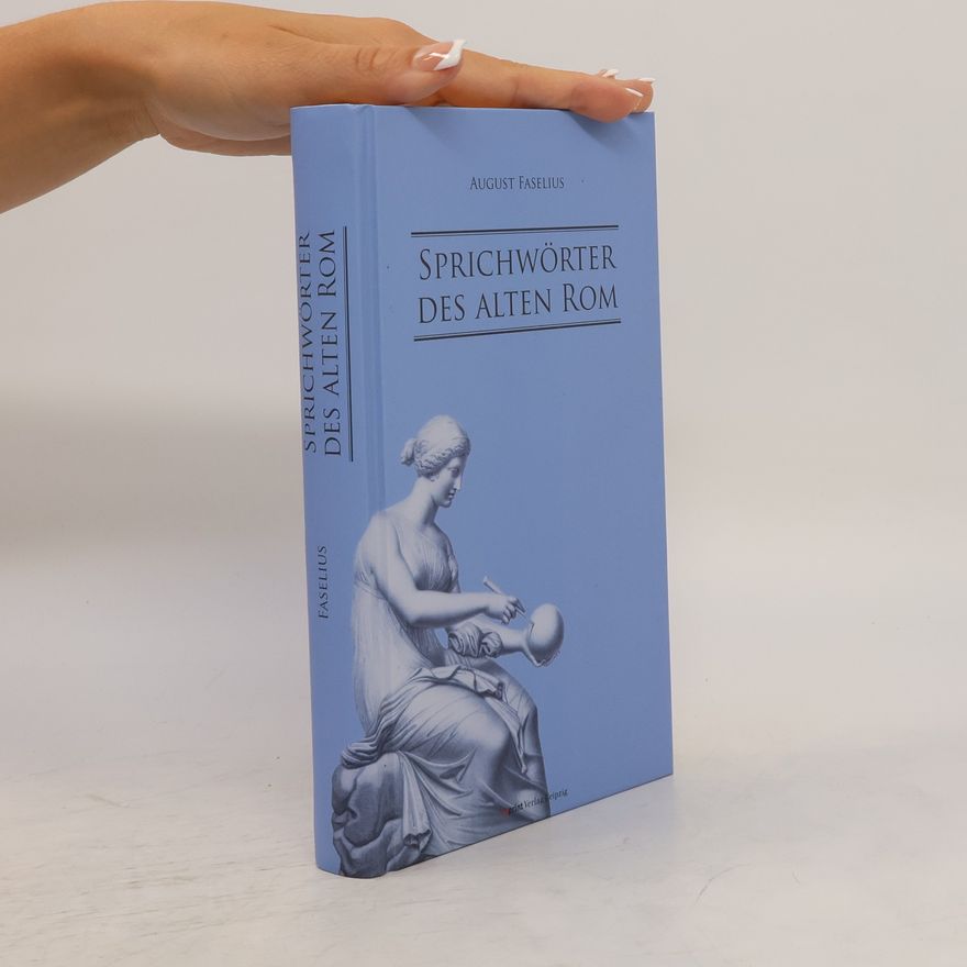 August Faselius Sprichwörter des alten Rom