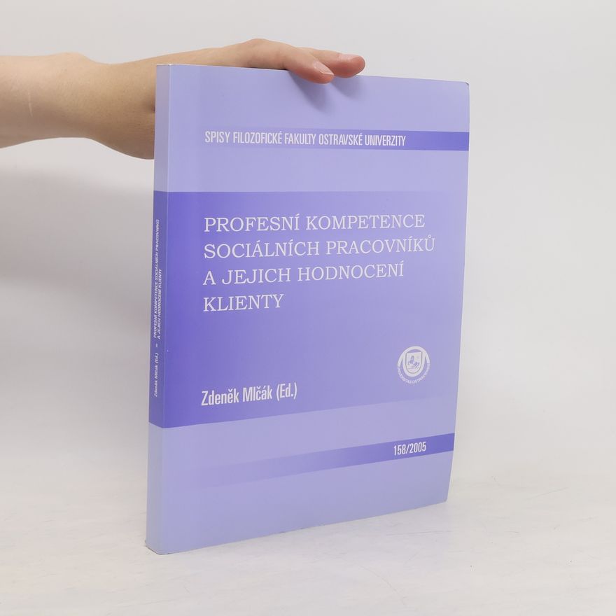 Zdeněk Mlčák Profesní kompetence sociálních pracovníků a jejich hodnocení klienty