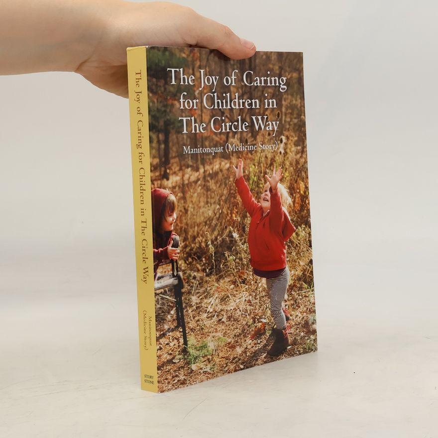 Manitonquat (Medicine Story) Joy of Caring for Children in the Circle Way