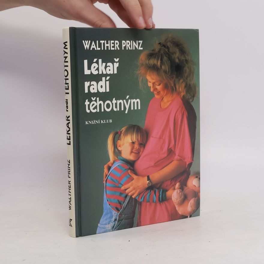 Dr. med. Walther Prinz Lékař radí těhotným
