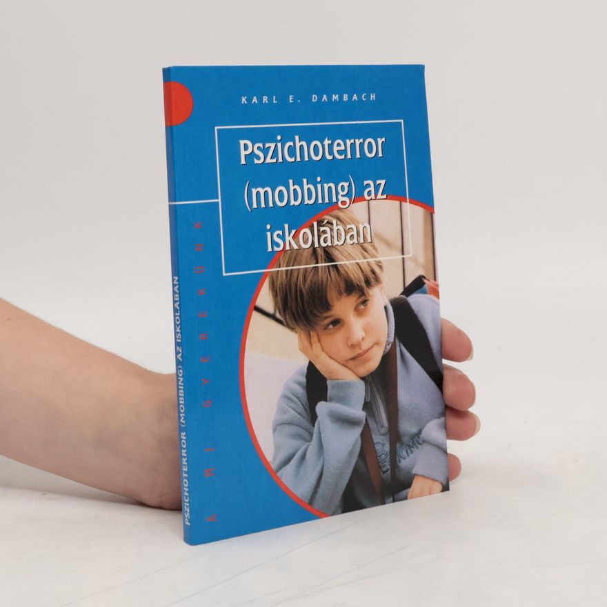Karl E. Dambach Pszichoterror (mobbing) az iskolában