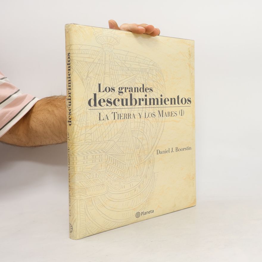 Daniel J. Boorstin Los grandes descubrimientos: La Tierra y los Mares I
