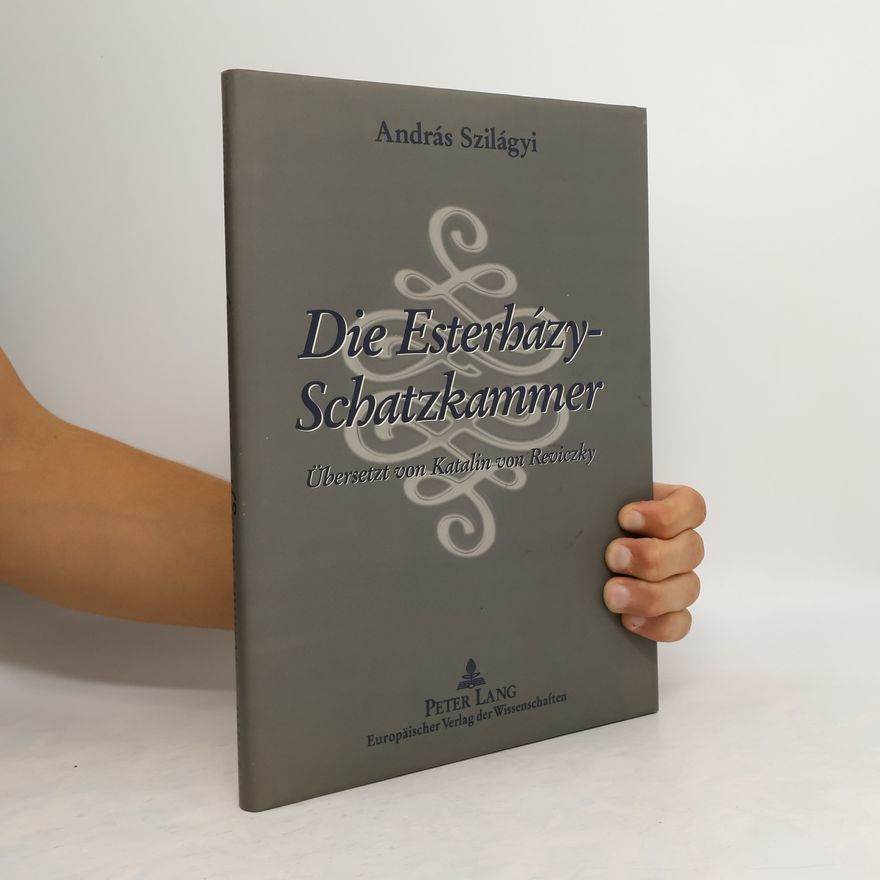 András Szilágyi Die Esterházy-Schatzkammer