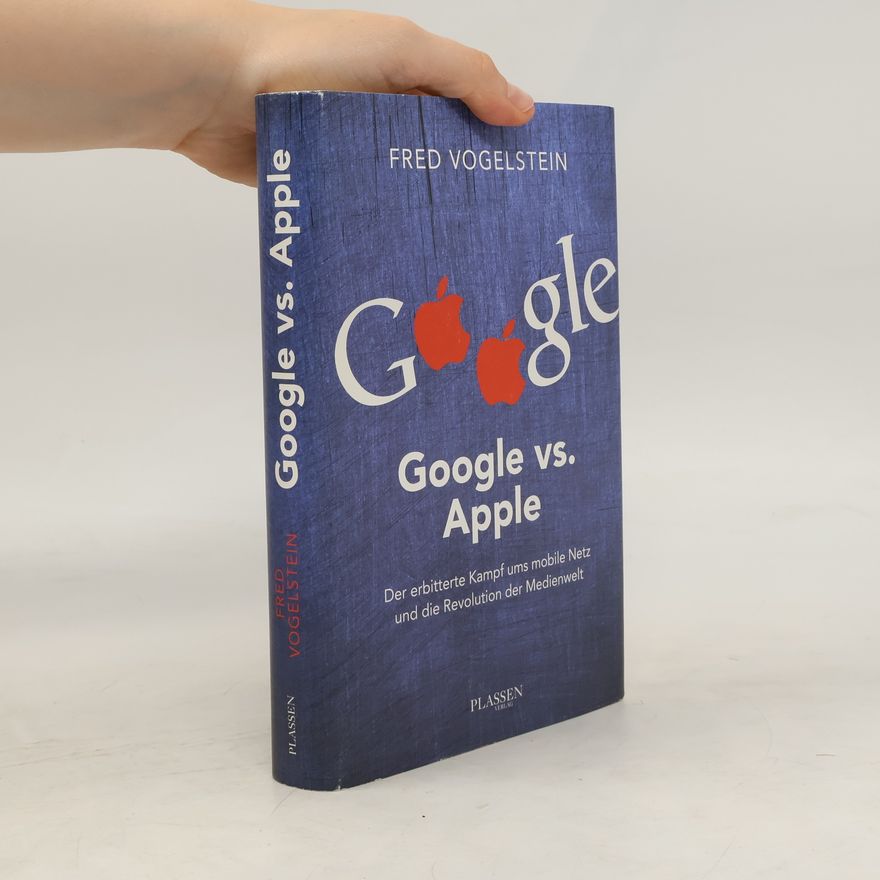Fred Vogelstein Google vs. Apple