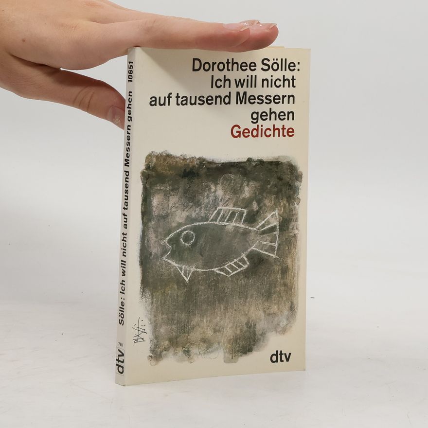 Dorothee Sölle Ich will nicht auf tausend Messern gehen