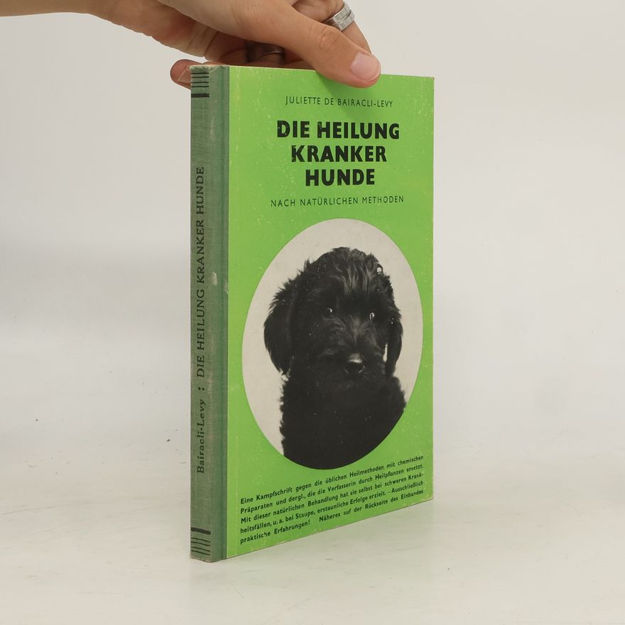 Juliette de Bai͏̈racli Levy Die Heilung kranker Hunde nach natürlichen Methoden