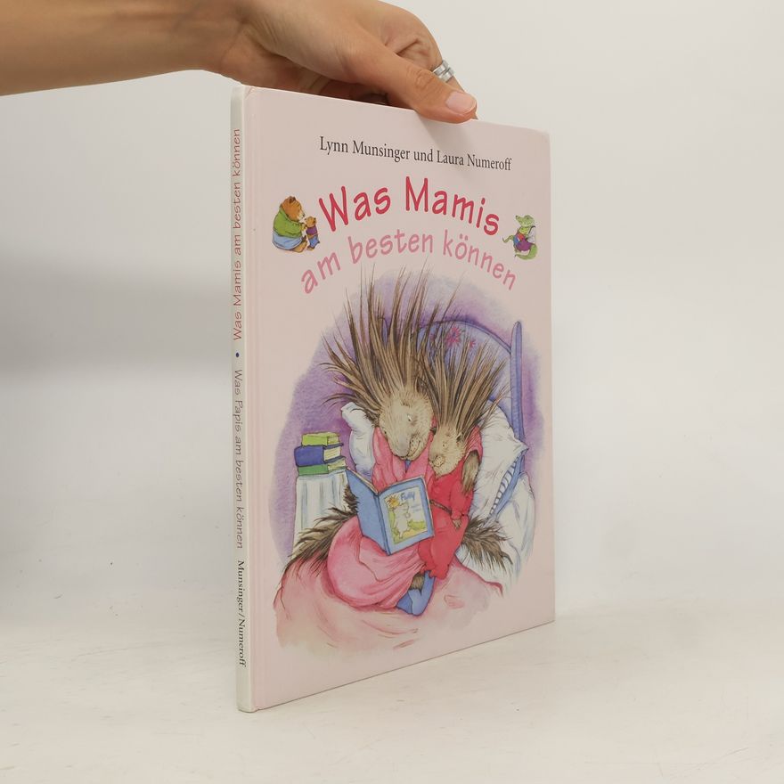 Laura Numeroff Was Mamis am besten können. Was Papis am besten können
