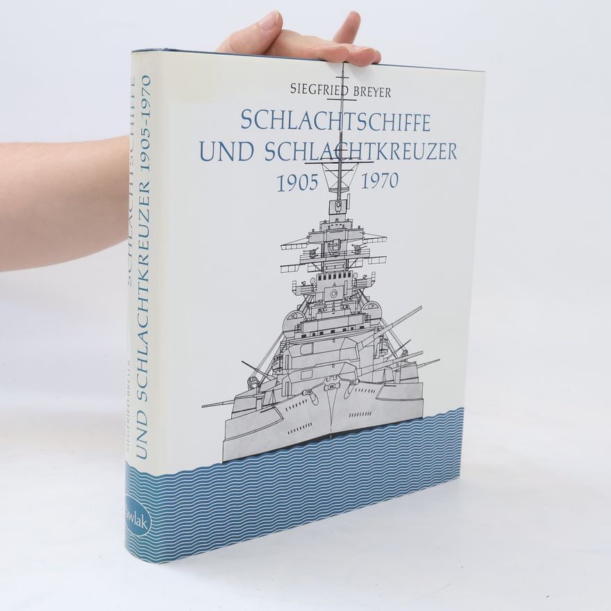Siegfried Breyer Schlachtschiffe und Schlachtkreuzer 1905 - 1970