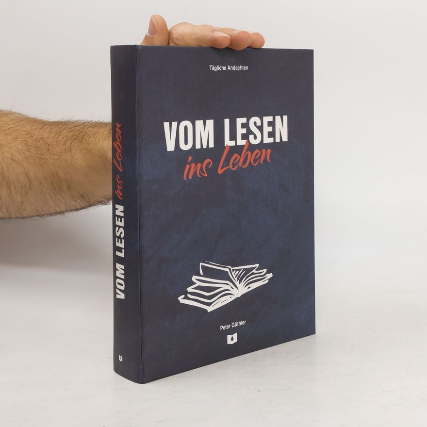 Peter Güthler Vom Lesen ins Leben: Andachtsbuch