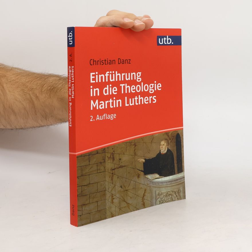 Christian Danz Einführung in die Theologie Martin Luthers
