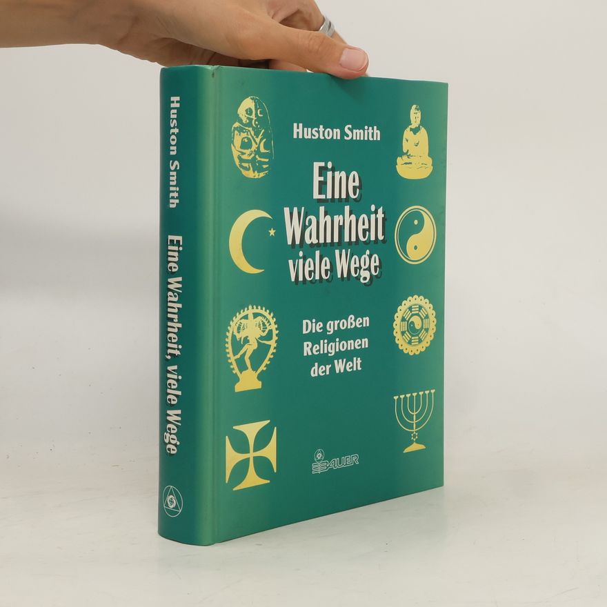 Huston Smith Eine Wahrheit - viele Wege