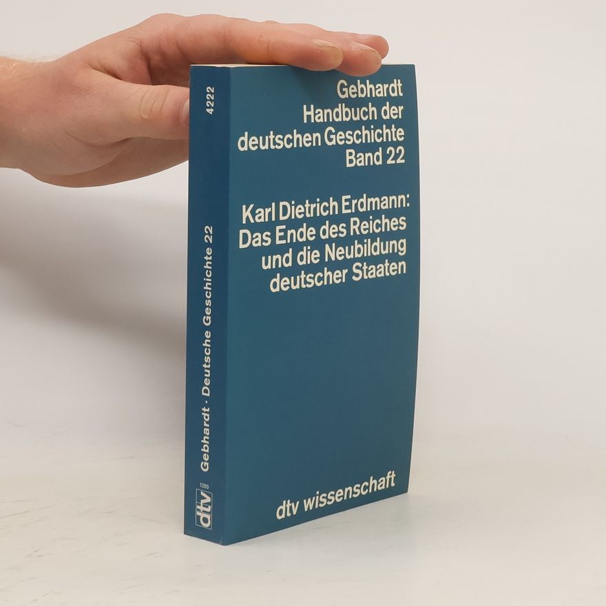 Karl Dietrich Erdmann Das Ende des Reiches und die Entstehung der Republik Österreich, der Bundesrepublik Deutschland und der Deutschen Demokratischen Republik