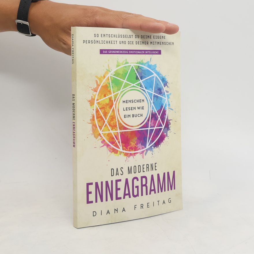Diana Freitag Das moderne Enneagramm – Menschen lesen wie ein Buch: So entschlüsselst du deine eigene Persönlichkeit und die deiner Mitmenschen | Das Grundwerkzeug emotionaler Intelligenz