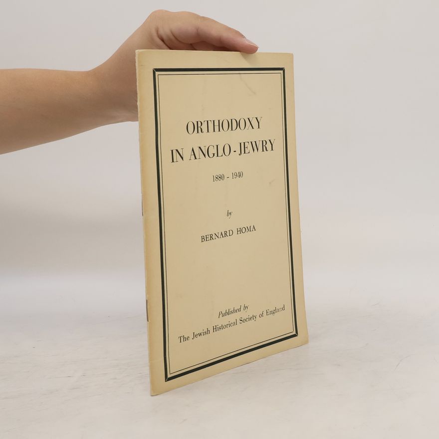 Bernard Homa Orthodoxy in Anglo-Jewry 1880-1940