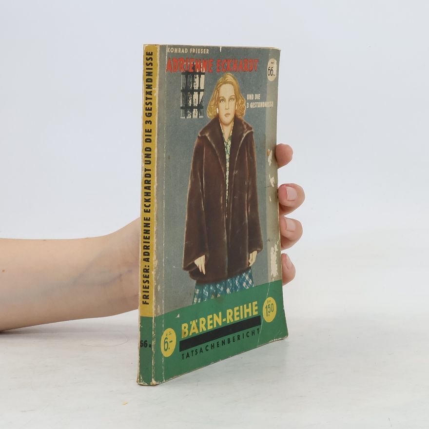 Konrad Frieser Adrienne Eckhardt und die drei Geständnisse