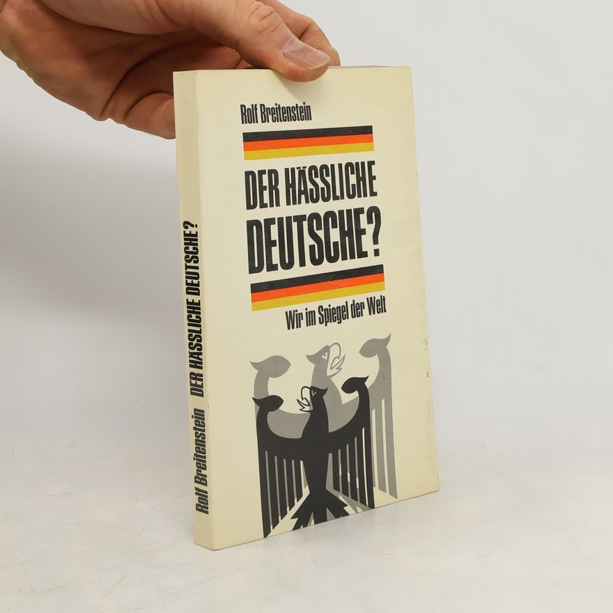 Rolf Breitenstein Der hässliche Deutsche?