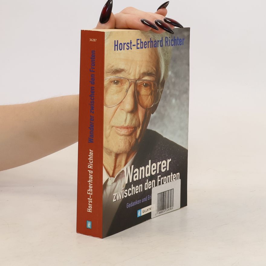 Horst Eberhard Richter Wanderer zwischen den Fronten
