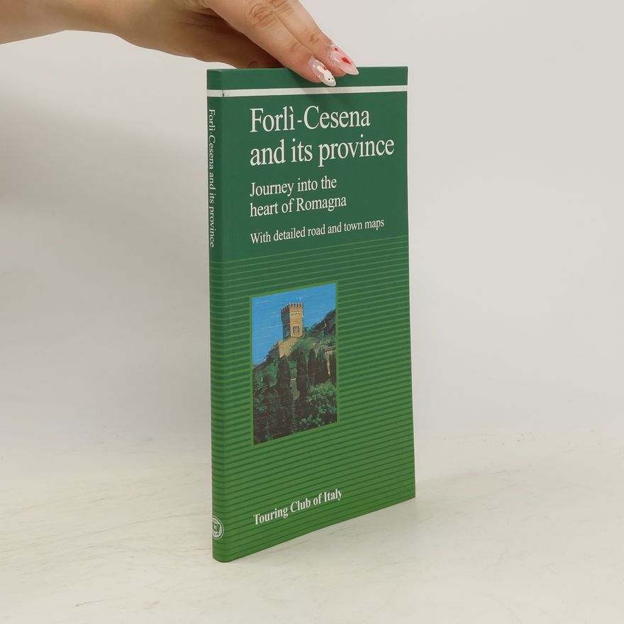 Giovanni Francesio Forlì-Cesena and its province : journey into the heart of Romagna