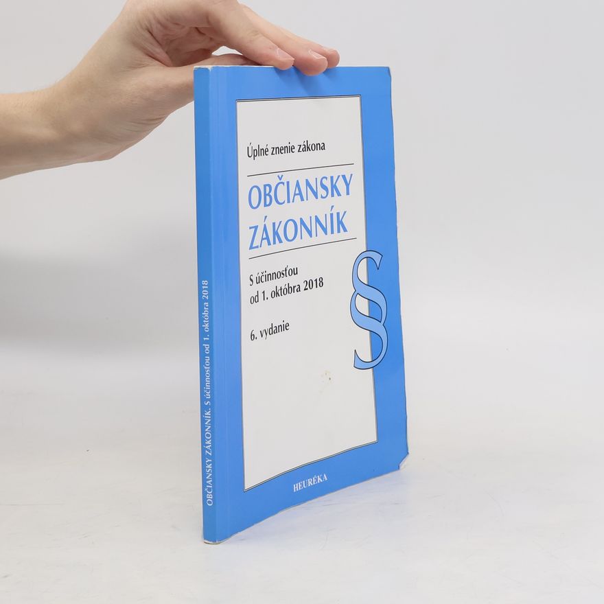 Kolektiv autorů Občiansky zákonník. S účinnosťou od 1. októbra 2018.