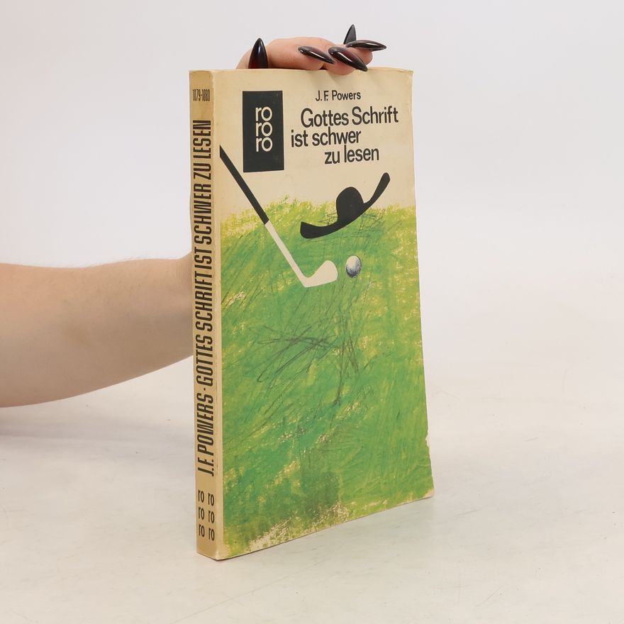 J. F. Powers Gottes Schrift ist schwer zu lesen