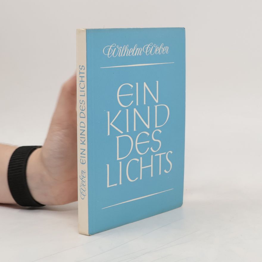 Wilhelm Weber Ein Kind des lichts