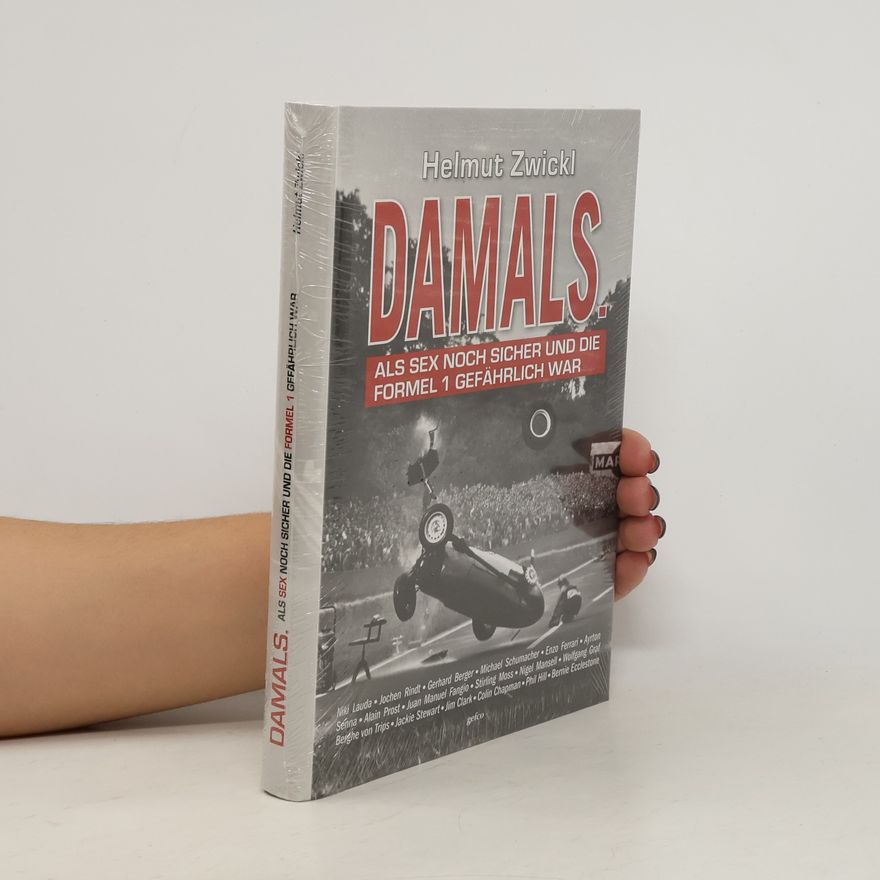 Helmut Zwickl Damals - als Sex noch sicher und die Formel 1 gefährlich war