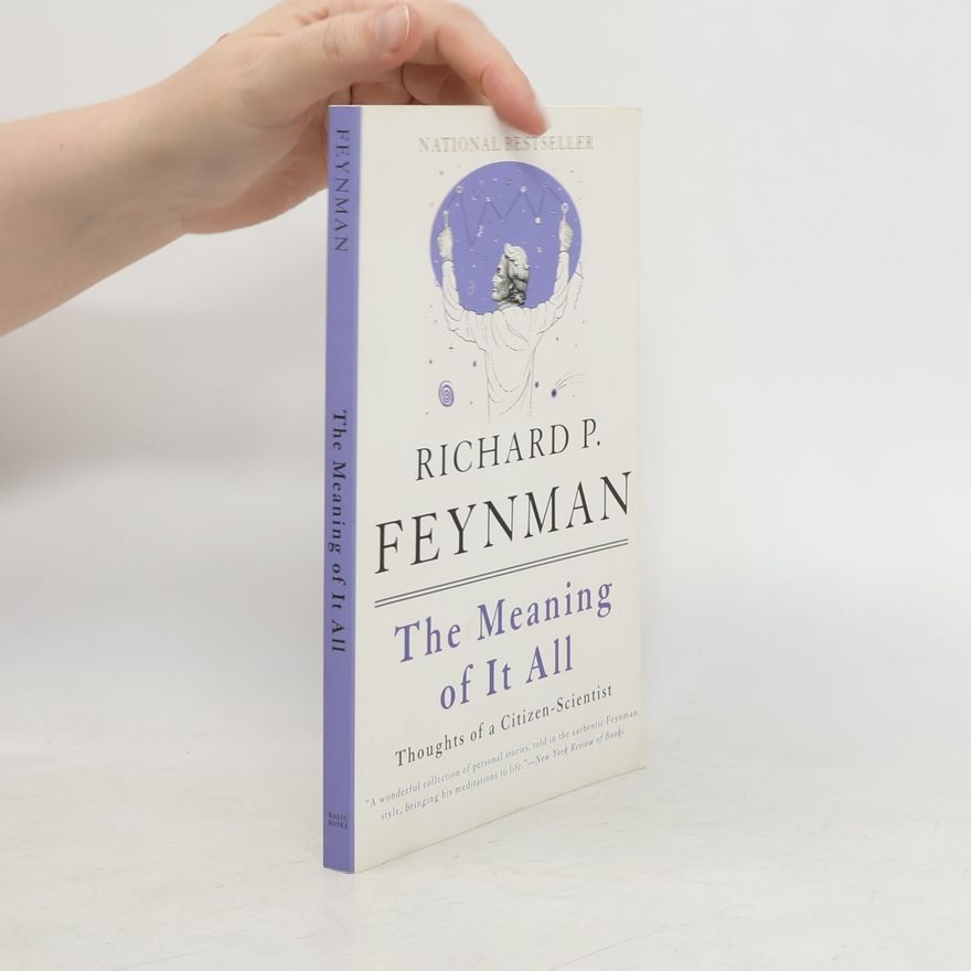 Richard Feynman The Meaning of It All