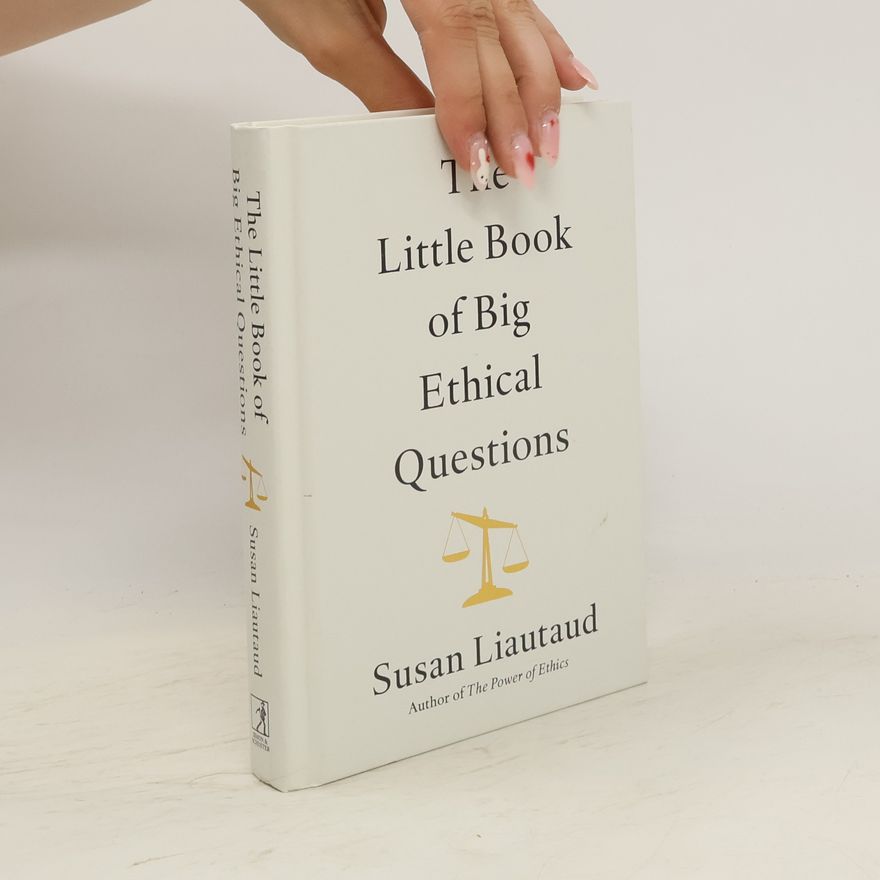 Susan Liautaud The Little Book of Big Ethical Questions