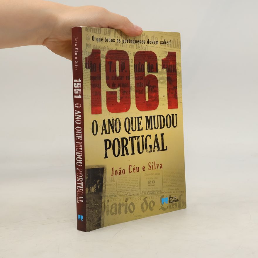 João Céu e Silva 1961, o ano que mudou Portugal