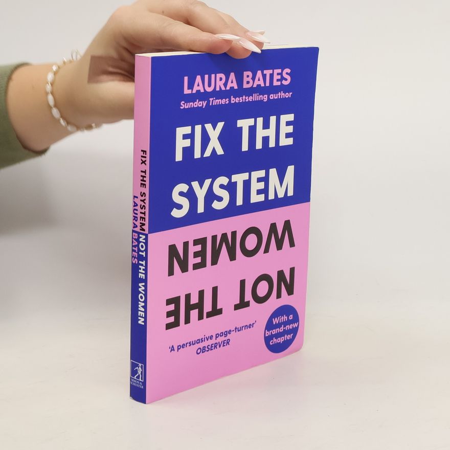 Laura Bates Fix the System, Not the Women
