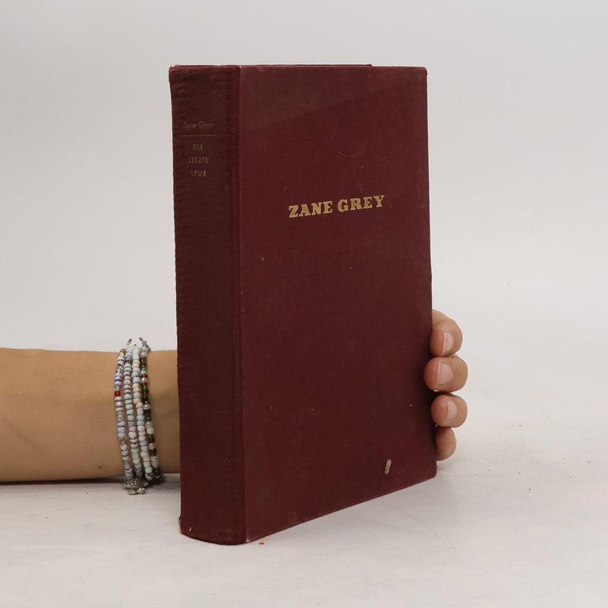 Zane Grey Die letzte Spur