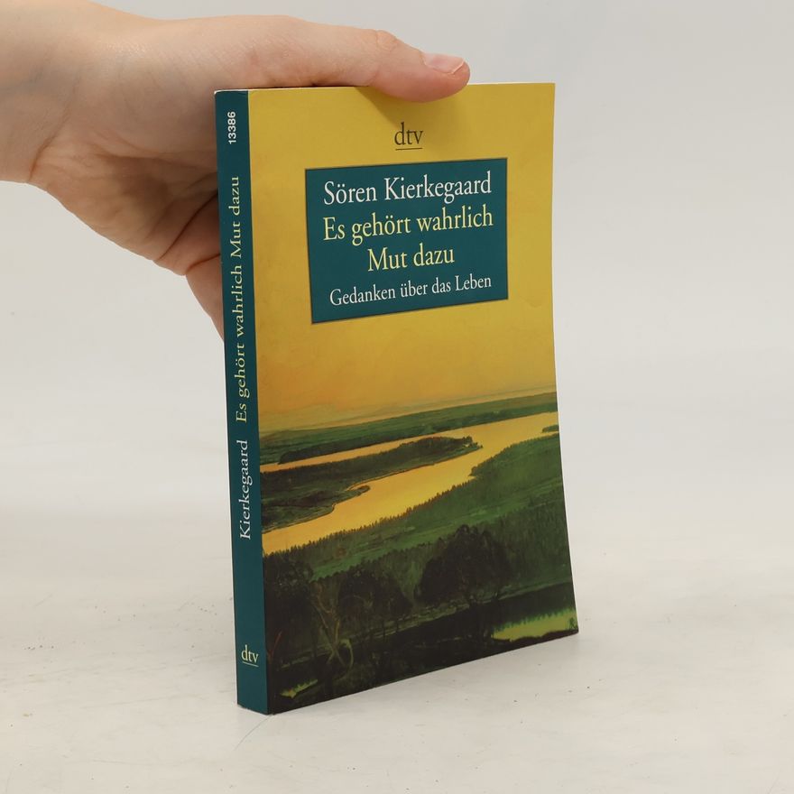 Søren Kierkegaard Es gehört wahrlich Mut dazu